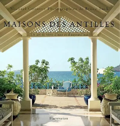 Maisons des Antilles : un art de vivre d'hier et d'aujourd'hui