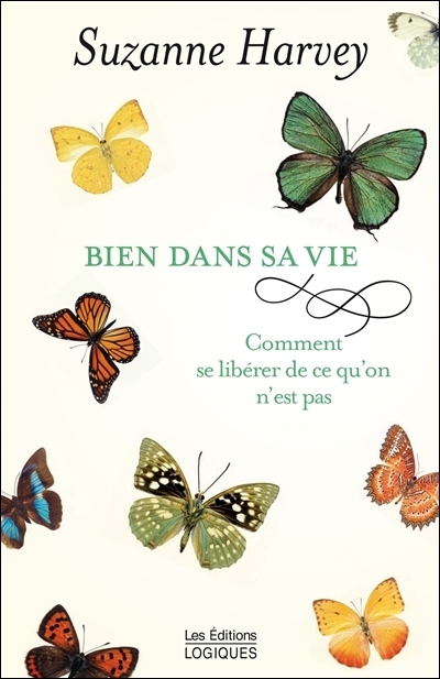 Bien dans sa vie : comment se libérer de ce qu'on n'est pas