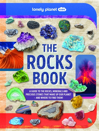 The rocks book : a guide to the rocks, minerals and precious stones that make up our planet, and where to find them!