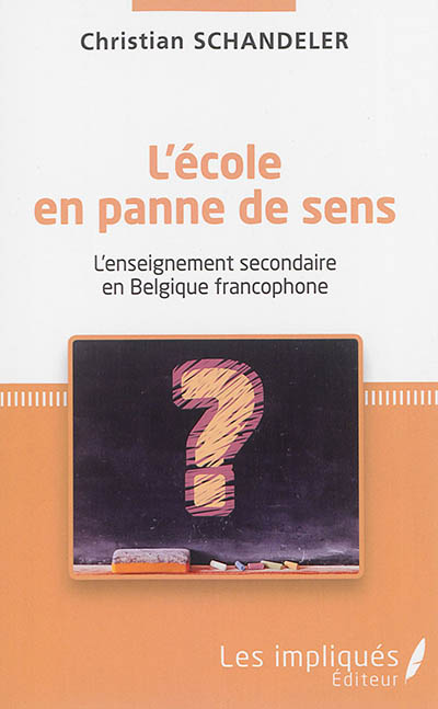 L'école en panne de sens : l'enseignement secondaire en Belgique francophone