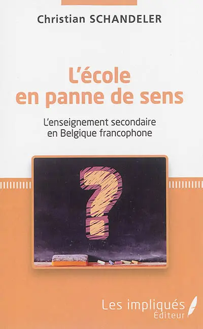 L'école en panne de sens : l'enseignement secondaire en Belgique francophone
