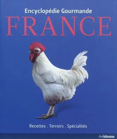 Encyclopédie gourmande France : recettes, terroirs, spécialités