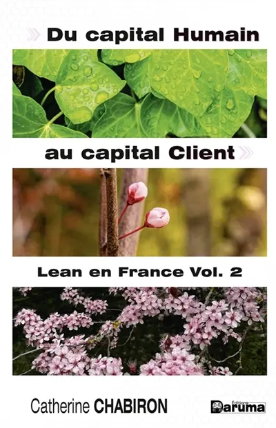 Du capital humain au capital client : Lean en France Vol. 2