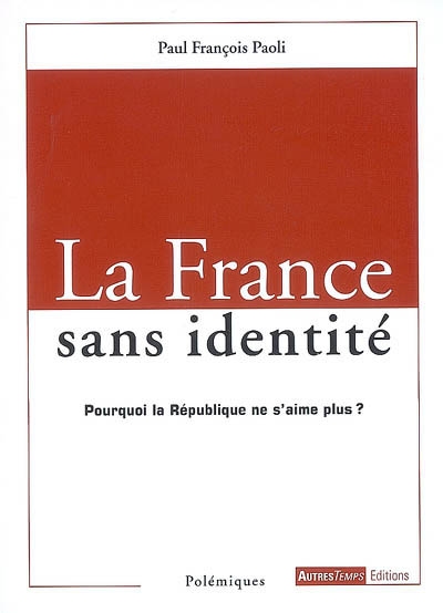 La France sans identité : pourquoi la République ne s'aime plus ?