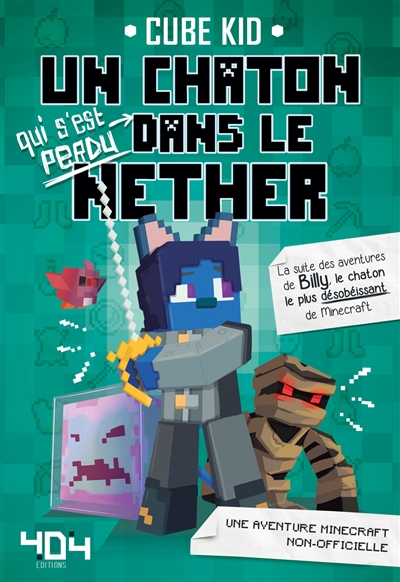 Un chaton qui s'est perdu dans le Nether : une aventure Minecraft non-officielle : la suite des aventures de Billy, le chaton le plus désobéissant de Minecraft