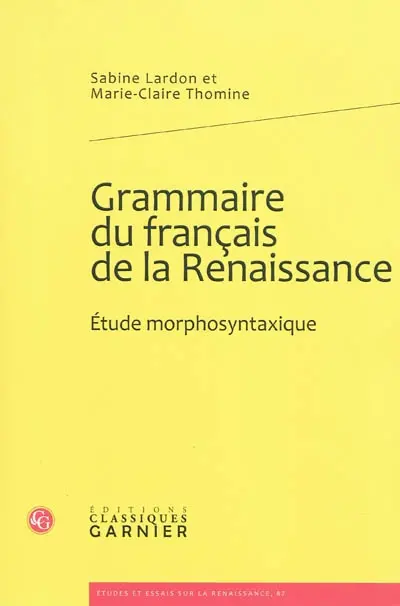 Grammaire du français de la Renaissance : étude morphosyntaxique