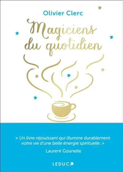 Magiciens du quotidien : spiritualisez votre vie grâce à la magie des routines quotidiennes