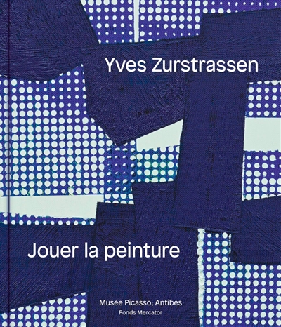 Yves Zurstrassen : jouer la peinture