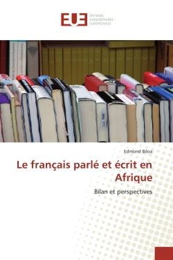 Le français parlé et écrit en Afrique : Bilan et perspectives