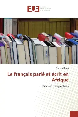 Le français parlé et écrit en Afrique : Bilan et perspectives