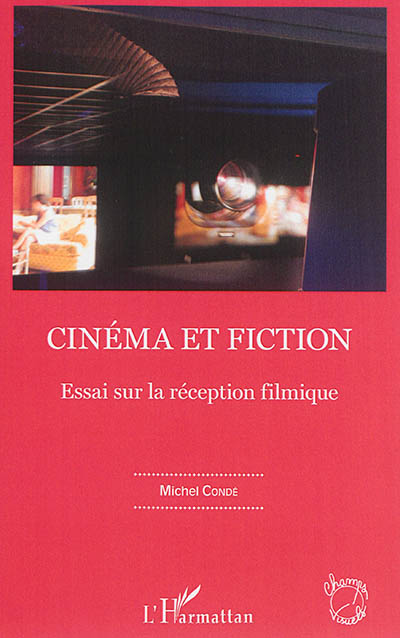 Cinéma et fiction : essai sur la réception filmique