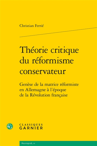Théorie critique du réformisme conservateur : genèse de la matrice réformiste en Allemagne à l'époque de la Révolution française