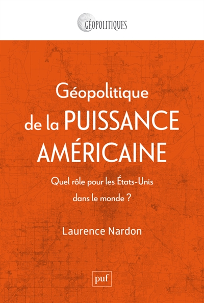 Géopolitique de la puissance américaine : quel rôle pour les Etats-Unis dans le monde ?