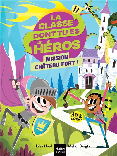 La classe dont tu es le heros : Mission Château fort !