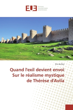 Quand l'exil devient envoi Sur le realisme mystique de Therese d'Avila