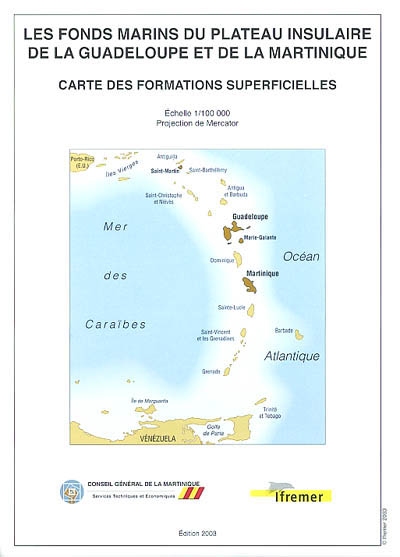 Les fonds marins du plateau insulaire de la Guadeloupe et de la Martinique : cartes des formations superficielles : échelle 1/100 000, projection de Mercator