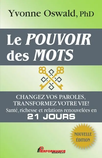 Le pouvoir des mots : changez vos paroles, transformez votre vie ! : santé, richesse et relations renouvelées en 21 jours