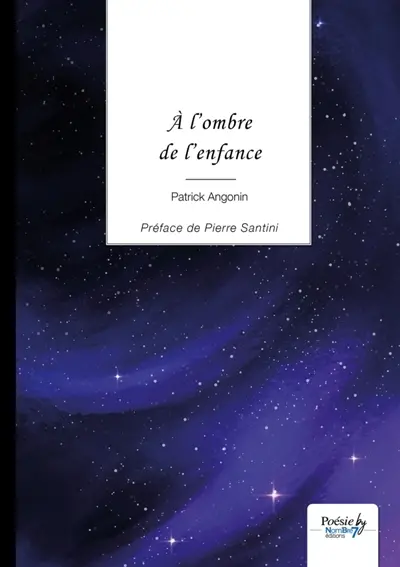 A l'ombre de l'enfance : Préface de Pierre Santini
