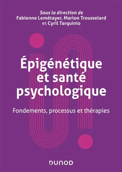 Epigénétique et santé psychologique : fondements, processus et thérapies