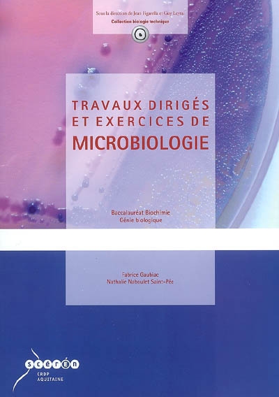 Travaux dirigés et exercices de microbiologie : baccalauréat biochimie génie biologique