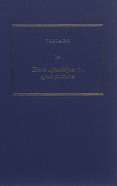 Oeuvres complètes de Voltaire. Vol. 34. Oeuvres alphabétiques. Vol. 2. Ajouts posthumes