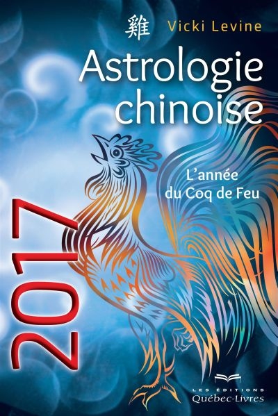 Astrologie chinoise 2017 : année du Coq de Feu