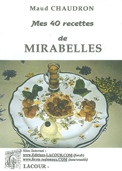 Mes 40 recettes à la mirabelle
