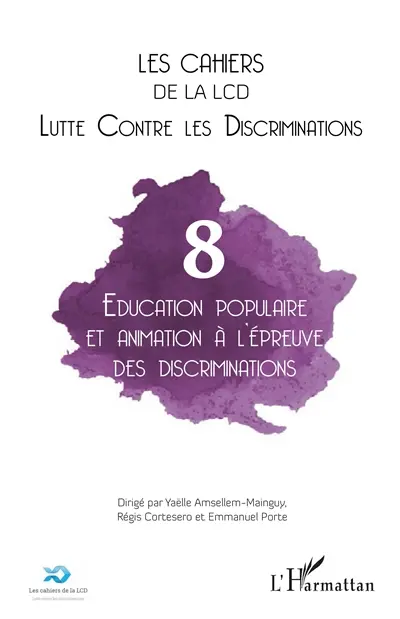 Cahiers de la LCD (Les), n° 8. Education populaire et animation à l'épreuve des discriminations