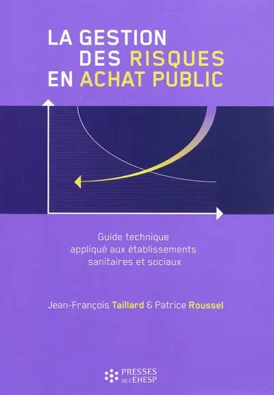 La gestion des risques en achat public : guide technique appliqué aux établissements sanitaires et sociaux