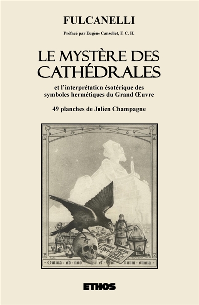 Le Mystère des Cathédrales : et l'interprétation ésotérique des symboles hermétiques du Grand OEuvre