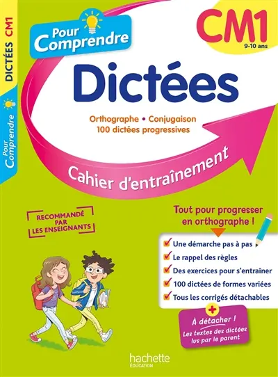 Pour comprendre, dictées CM1, 9-10 ans : orthographe, conjugaison, 100 dictées progressives : cahier d'entraînement
