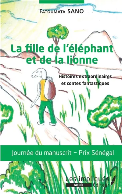 La fille de l'éléphant et de la lionne : histoires extraordinaires et contes fantastiques
