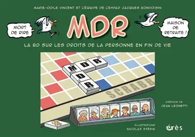 MDR : mort de rire, maison de retraite ! : la BD sur les droits de la personne en fin de vie