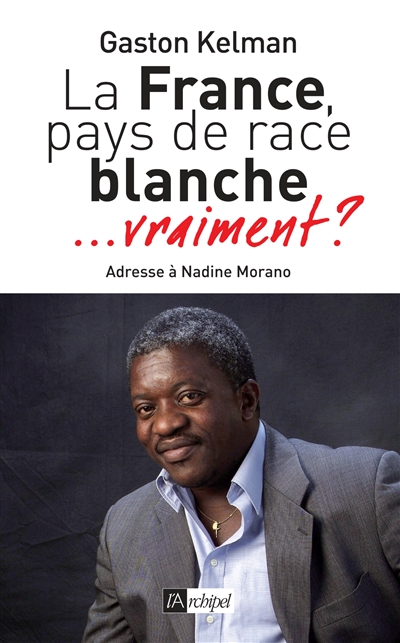 La France, pays de race blanche... vraiment ? : adresse à Nadine Morano