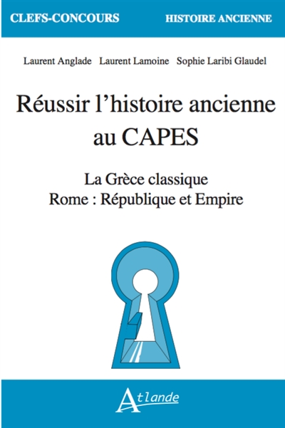 Réussir l'histoire ancienne au Capes : la Grèce classique : Rome, République et Empire