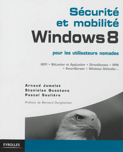 Sécurité et mobilité Windows 8 pour les utilisateurs nomades : UEFI, BitLocker et AppLocker, DirectAccess, VPN, SmartScreen, Windows Defender...