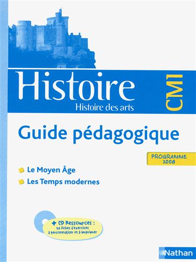 Histoire, histoire des arts CM1 : guide pédagogique : programme 2008