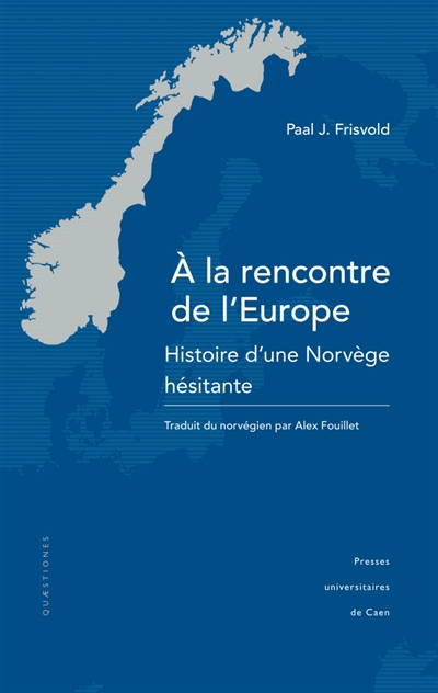 A la rencontre de l'Europe : histoire d'une Norvège hésitante
