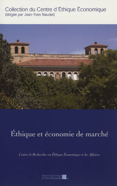 Ethique et économie de marché : actes du dix-huitième Colloque d'éthique économique, Aix-en-Provence, 23 & 24 juin 2011