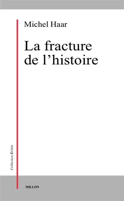 La Fracture de l'histoire : douze essais sur Heidegger