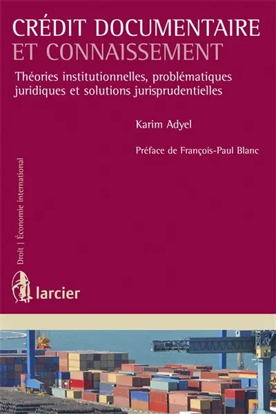 Crédit documentaire et connaissement : théories institutionnelles, problématiques juridiques et solutions jurisprudentielles