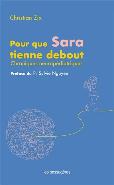 Pour que Sara tienne debout : chroniques neuropédiatriques