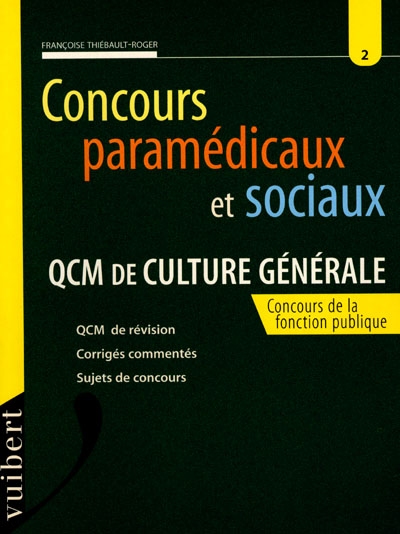 Concours paramédicaux et sociaux : QCM de culture générale : QCM de révision, corrigés commentés, sujets de concours