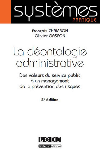 La déontologie administrative : des valeurs du servive public à un management de la prévention des risques