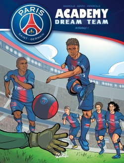Paris Saint-Germain Academy : dream team : intégrale. Vol. 1