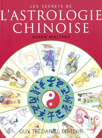 Les secrets de l'astrologie chinoise