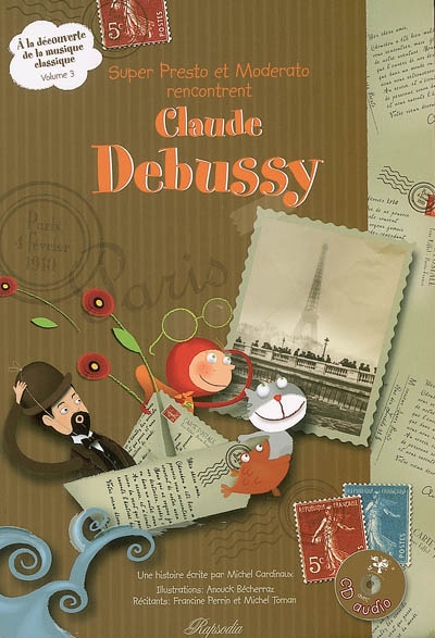 A la découverte de la musique classique. Vol. 3. Super Presto et Moderato rencontrent Claude Debussy