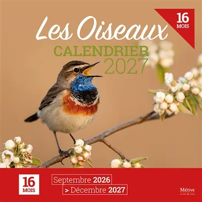 Les oiseaux : calendrier 2027 : 16 mois, septembre 2026-décembre 2027