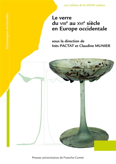 Le verre du VIIIe au XVIe siècle en Europe occidentale : actes du 8e colloque international de l'AFAV, tenu à Besançon du 5 au 7 décembre 2016