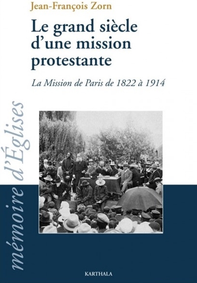 Le Grand siècle d'une mission protestante : la mission de Paris, de 1822 à 1914